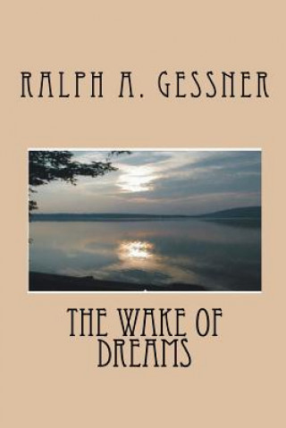 Kniha The Wake of Dreams Ralph Gessner