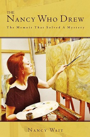 Knjiga The Nancy Who Drew: The Memoir That Solved A Mystery Nancy Wait