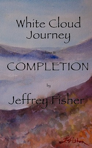 Boek WHITE CLOUD JOURNEY --volume III: Completion Jeffrey Fisher