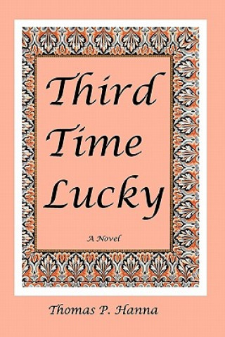 Knjiga Third Time Lucky Thomas P Hanna