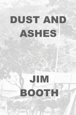 Kniha Dust and Ashes Jim Booth