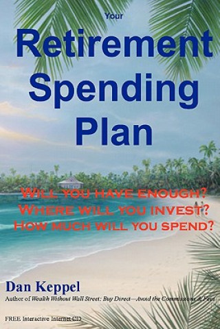 Kniha Your Retirement Spending Plan: : Will you have enough? Dan Keppel