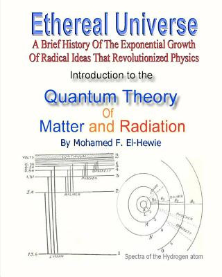 Könyv Introduction to The Quantum Theory of Matter and Radiation: Ethereal Universe Mohamed F El-Hewie