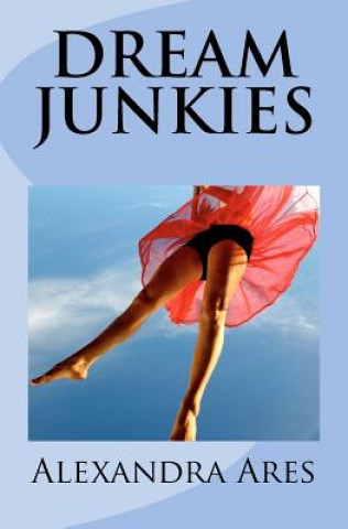 Knjiga Dream Junkies Alexandra Ares