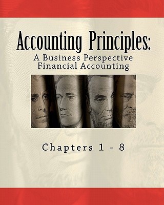 Carte Accounting Principles: A Business Perspective, Financial Accounting (Chapters 1 - 8): An Open College Textbook James Don Edwards Phd