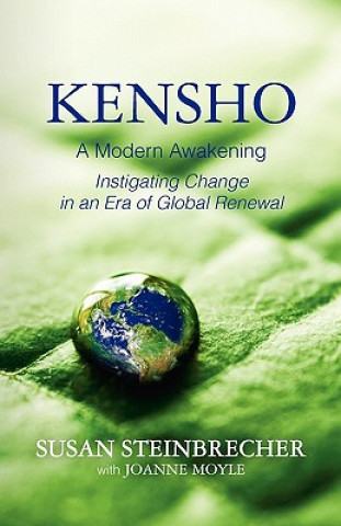 Kniha Kensho: A Modern Awakening Instigating Change in an Era of Global Renewal Susan Steinbrecher