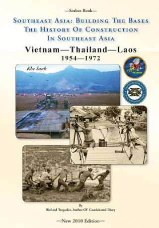 Könyv -Seabee Book- Southeast Asia: Building The Bases The History Of Construction In Southeast Asia: Vietnam Construction Richard Tregaskis