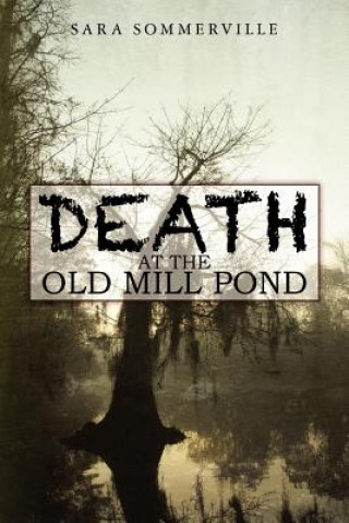 Kniha Death at the Old Mill Pond Sara Sommerville