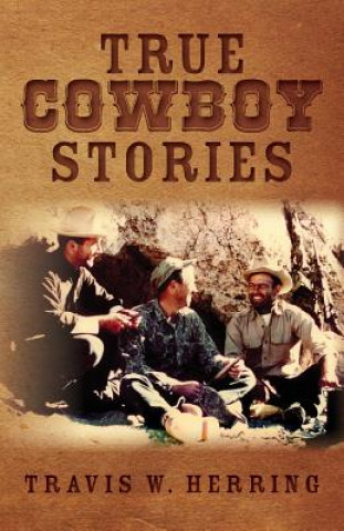 Knjiga True Cowboy Stories Travis W Herring