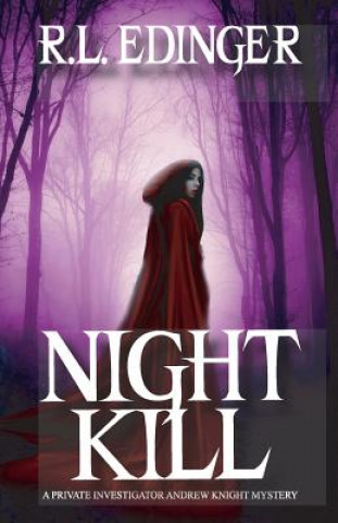 Kniha Night Kill: A Private Investigator Andrew Knight Mystery Rl Edinger