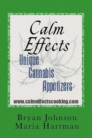 Kniha Calm Effects: Unique Cannabis Appetizers! Bryan Johnson