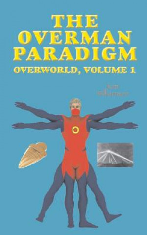 Könyv The Overman Paradigm: Overworld, Volume 1 Kim Williamson