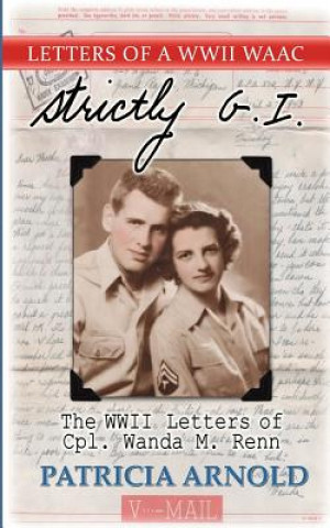 Könyv Strictly G.I.: The WWII Letters of Cpl.wanda M. Renn Patricia A Arnold
