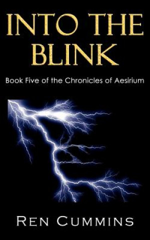 Könyv Into The Blink: Chronicles of Aesirium, book 5 Ren Cummins