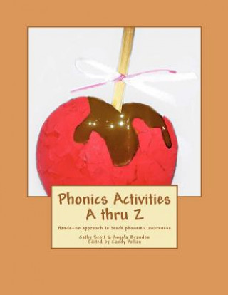 Knjiga Phonics Activities A thru Z: Hands-on approach to teach phonemic awareness Mrs Cathy Scott