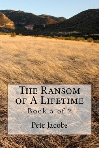 Książka The Ransom of A Lifetime: Book 5 of 7 Pete Jacobs