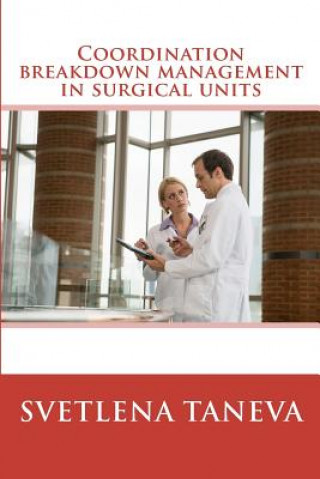 Kniha Coordination breakdown management in surgical units: from understanding of breakdowns to their detection and prevention through system design Svetlena Taneva