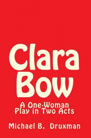 Könyv Clara Bow Michael B Druxman