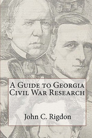 Knjiga A Guide to Georgia Civil War Research John C Rigdon