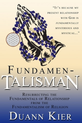 Libro Fundamen-talisman: Resurrecting the Fundamentals of Relationship from the Fundamentalism of Religion Duann Kier