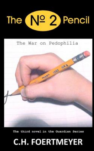 Kniha The N° 2 Pencil: The Guardians Book III - The War of Pedophilia Tom Foertmeyer