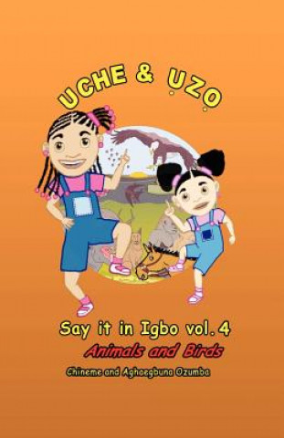 Carte Uche and Uzo Say it in Igbo vol.4: Animals and Birds Chineme Oi Ozumba