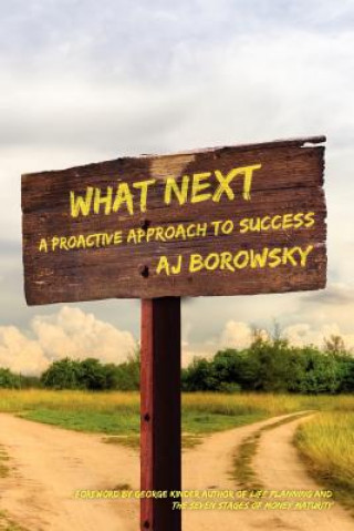 Książka What Next: A Proactive Approach to Success Aj Borowsky