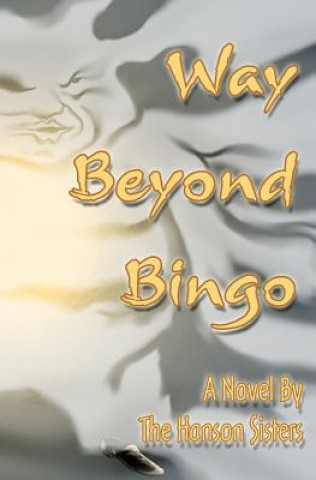 Книга Way Beyond Bingo The Hanson Sisters