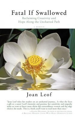 Knjiga Fatal If Swallowed: Reclaiming Creativity and Hope Along the Uncharted Path Joan Leof