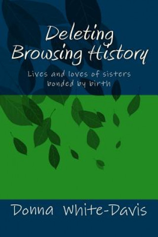 Könyv Deleting Browsing History: Lives and Loves of Sisters Donna White-Davis