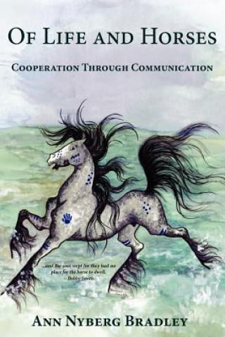 Book Of Life and Horses: Cooperation Through Communication Ann Nyberg Bradley