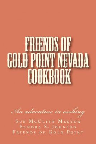 Kniha Friends of Gold Point Nevada Cookbook Sue McClish Melton