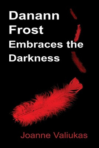 Kniha Danann Frost Embraces the Darkness Joanne Valiukas