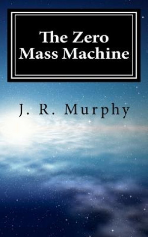 Książka The Zero Mass Machine J R Murphy