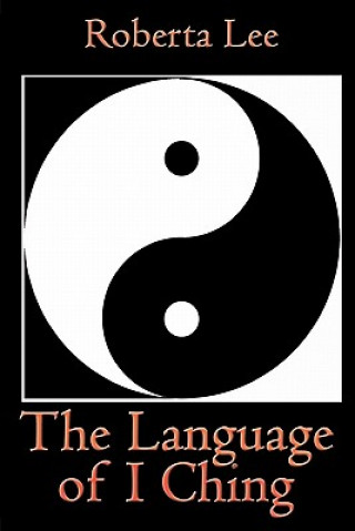 Książka The Language of I Ching Roberta Lee