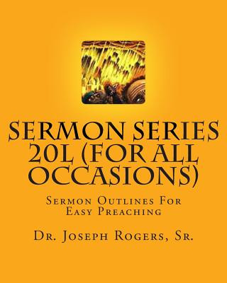 Buch Sermon Series 20L (For All Occasions): Sermon Outlines For Easy Preaching Sr Dr Joseph R Rogers