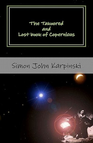 Kniha The Takoored and Lost book of Copernicus Simon Karpinski