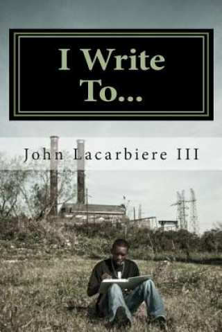 Kniha I Write To... John Lacarbiere III