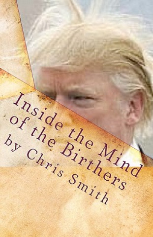 Kniha Inside the Mind of the Birthers Chris Smith