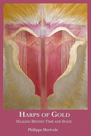 Buch Harps of Gold: Healing Beyond Time and Space Philippa Merivale