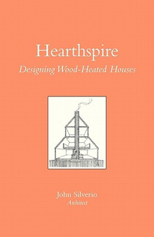 Βιβλίο Hearthspire - Designing Wood-Heated houses John Silverio