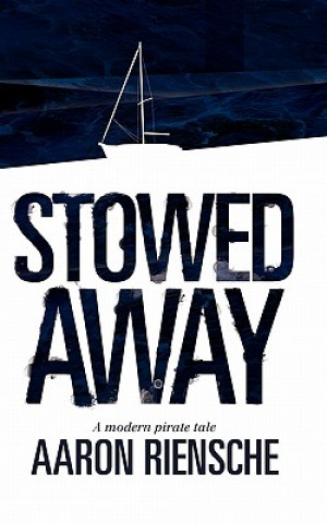 Book Stowed Away: A Modern Pirate Tale Aaron Riensche