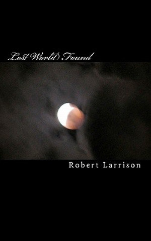 Book Lost World Found Robert Larrison