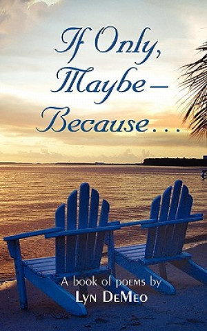 Knjiga If Only, Maybe - Because... Lyn Demeo