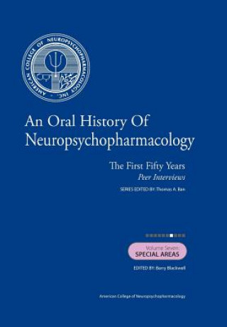 Kniha An Oral History of Neuropsychopharmacology: The First Fifty Years, Peer Interviews: Volume Seven: Special Areas Thomas A Ban M D