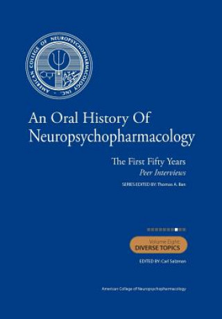 Kniha An Oral History of Neuropsychopharmacology: The First Fifty Years, Peer Interviews: Volume Eight: Diverse Topics Thomas A Ban M D