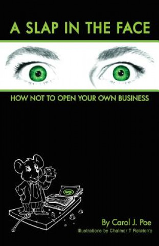 Kniha A Slap in the Face: How Not to Open Your Own Business Carol J Poe