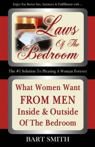 Livre Laws Of The Bedroom: What Women Want From Men Inside & Outside Of The Bedroom Bart Smith