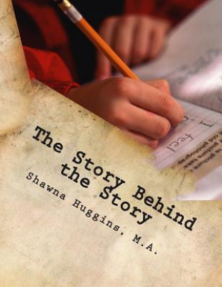 Carte The Story Behind the Story: Creative Writing Project Shawna Huggins M a