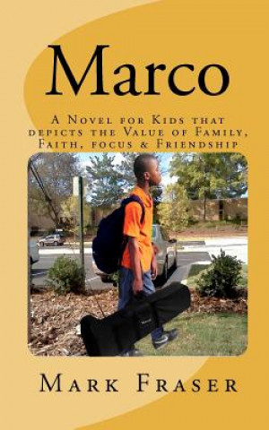 Buch Marco: A Novel for Kids that depicts the Value of Family, Faith, Focus & Teamwork Mark A Fraser